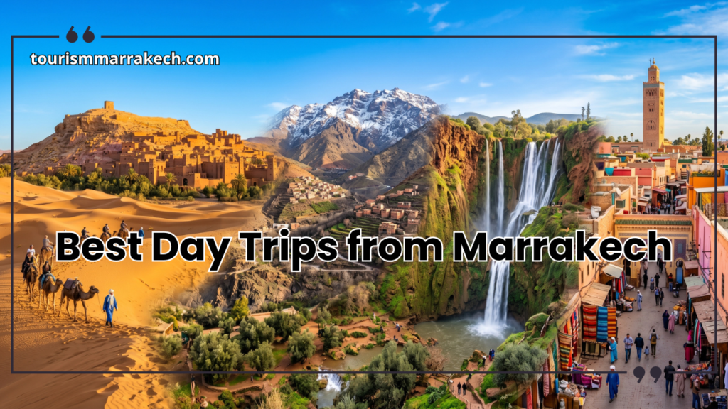 Explore breathtaking scenery on the best day trips from Marrakech.